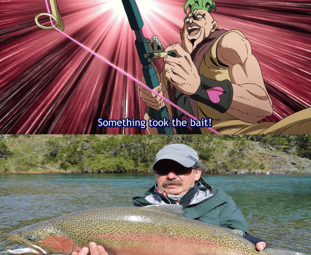 Fuck Jojo. 1 Upvote and this becomes a fishing meme sub.